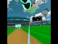 cricket on vr but i use a massive bat (century)