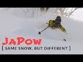 same snow, but different - JaPow 2018 [a japan SKI movie]