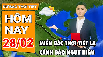 Dự báo thời tiết 28/2: Miền Bắc thời tiết lạ, nhiệt độ Hà Nội tăng vọt rồi lao dốc