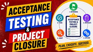 How to Use Acceptance Tests and Get Customer Final Approval | Project Closure Explained