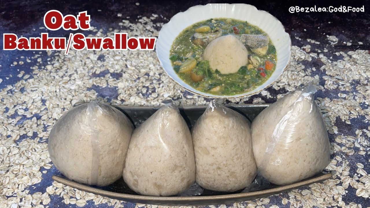 Weight Loss Series1.Oat Banku/Swallow for Weight Loss bezalea YouTube