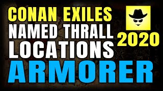 CONAN EXILES NAMED THRALL LOCATIONS | ARMORER