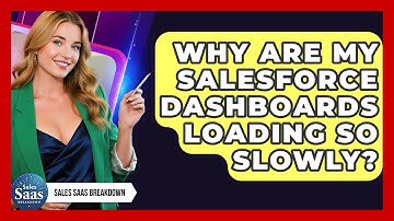 Why Are My Salesforce Dashboards Loading So Slowly? - Sales Saas Breakdown