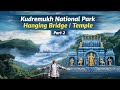 Part 2 - 🔥 Ye Kudremukh hai boss 🔥 Nature + Mandir + Hanging Bridge #kudremukh #trending  