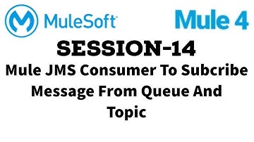 MuleSoft | Mule ESB 4 | Session 14 | Mule JMS | JMS subcribe message from Queue and Topic