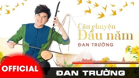 CÂU CHUYỆN ĐẦU NĂM || ĐAN TRƯỜNG