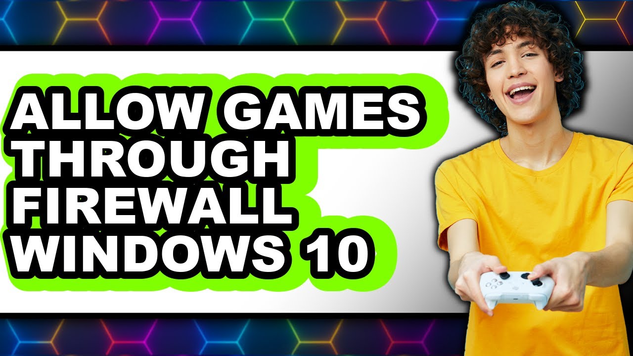 How to Allow Games Through Firewall Windows 10 (full Guide)