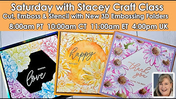 608 Saturday with Stacey Craft Class New 3D Cut, Stencil and Embossing Folders by Crafters Companion