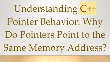 Understanding C+ +  Pointer Behavior: Why Do Pointers Point to the Same Memory Address?