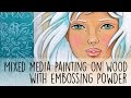 Mixed media painting on Wood panel - Art Journal style &amp; Emboss on wood