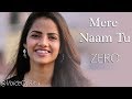 ZERO: Mere Naam Tu Song | Female Cover Version @VoiceOfRitu | Ritu Agarwal