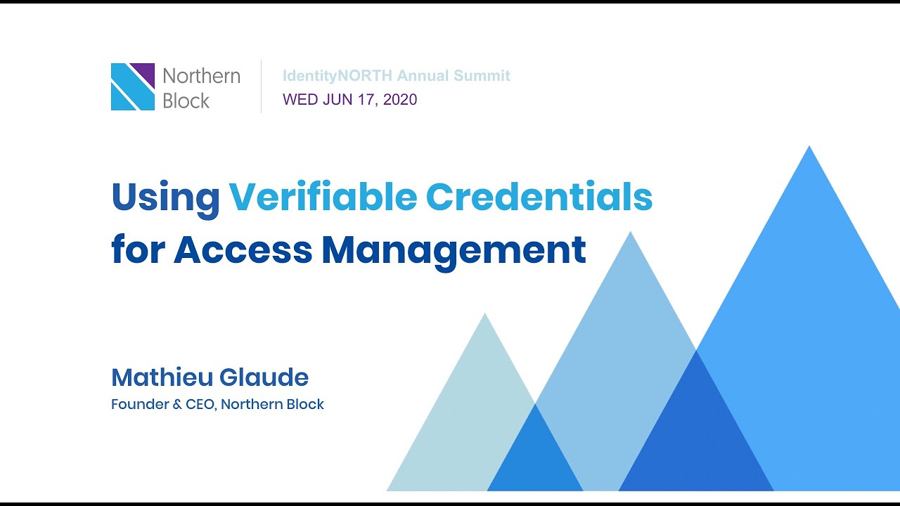 Using Verifiable Credentials for Access Management (IdentityNORTH 2020 Annual Summit)