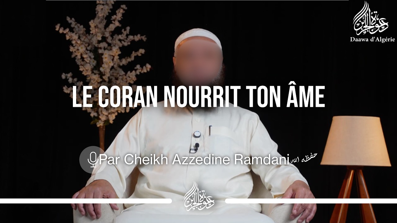 LE CORAN NOURRIT TON ÂME - Cheikh Azzedine Ramdani
