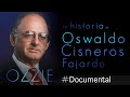 Documental ozzie la historia de oswaldo cisneros fajardo