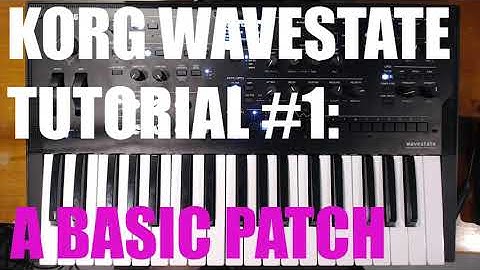 Korg Wavestate Tutorial 1: A Basic Patch