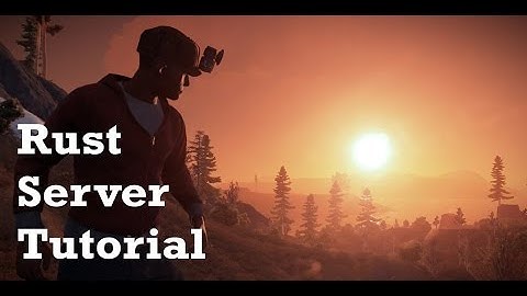 TUTORIAL #4: How To Host A Dedicated Rust Server