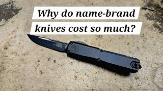 Why do Microtech, Benchmade, Protech Knives etc... cost so much? 