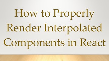 How to Properly Render Interpolated Components in React