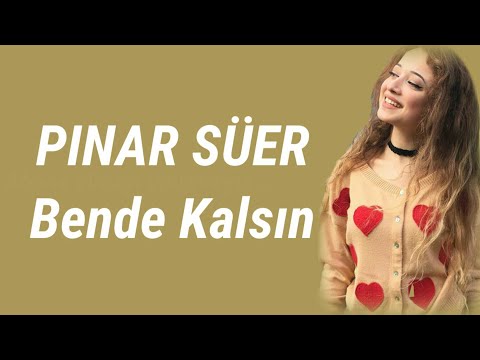 Pınar Süer Bende Kalsın (Lyrics)