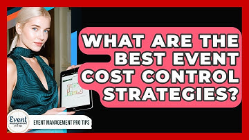 What Are The Best Event Cost Control Strategies? - Event Management Pro Tips
