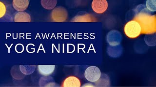 Pure Awareness Yoga Nidra, from Yoga Nidra Scripts by Tamara Verma (Tamara Skyhawk)