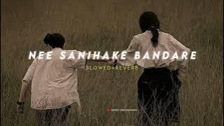 Nee sanihake bandare | (slowed   reverb) | kannada lo-fi  | Lovely vibez kannada