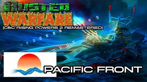 Rusted Warfare | C&C - Rising Powers 2  (Remastered) | Pacific Front 
