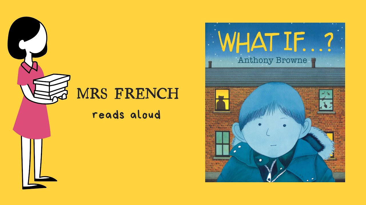 What if...? by Anthony Browne READ ALOUD for KIDS - YouTube