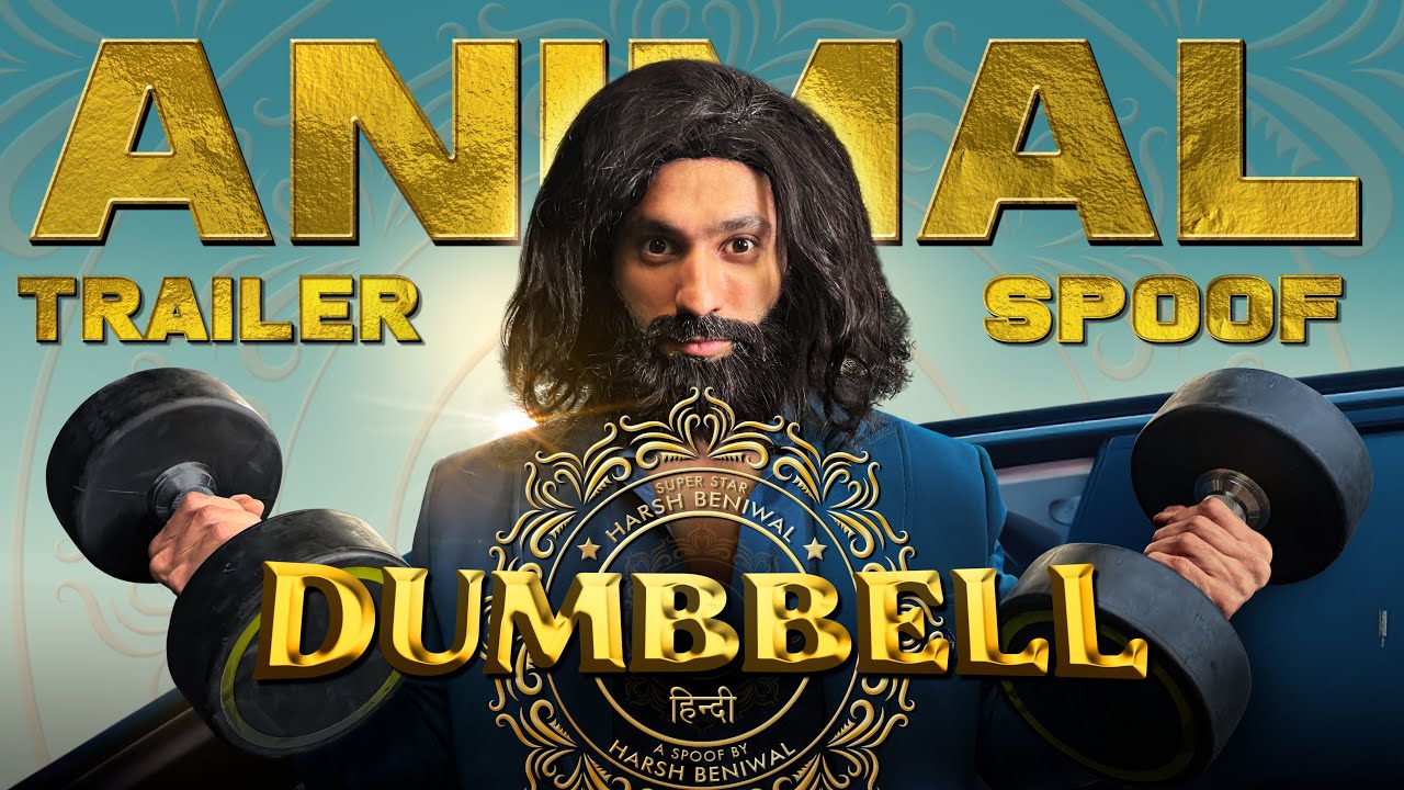 Dumbbell  Animal Trailer spoof  Harsh Beniwal