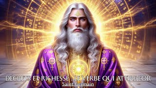 DÉCRETS et RICHESSE : le VERBE qui ATTIRE l’OR - Saint Germain | Livre Audio