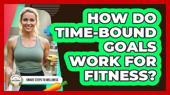 How Do Time-Bound Goals Work For Fitness?