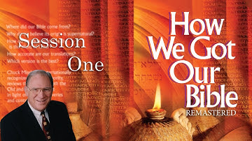 How We Got Our Bible - Session 1 - Chuck Missler