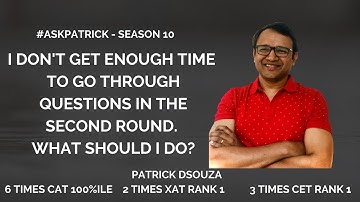 Not enough time to go through in the 2nd round| #AskPatrick | Patrick Dsouza | 6 times CAT 100%ile