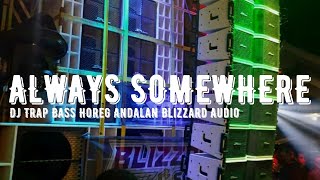 TRAP BLIZZARD AUDIO | ALWAYS SOMEWHERE