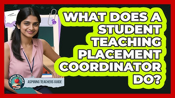 What Does A Student Teaching Placement Coordinator Do? - Aspiring Teacher Guide