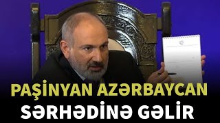 Paşinyan Azərbaycan sərhədinə gəlir – Yenə müharibə elanı?