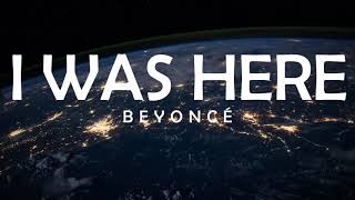 BEYONCÉ - I WAS HERE LYRICS