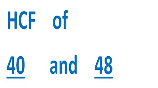 HCF    of    40      and    48
