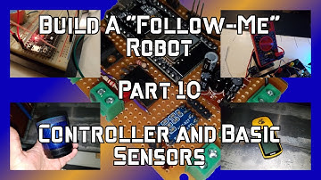 Build A "Follow-Me" Robot - Part 10 - Controller and Basic Sensors