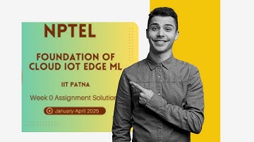 NPTEL Foundation of Cloud IoT Edge ML Week 0 Assignment Solution January - April 2025 | IIT Patna