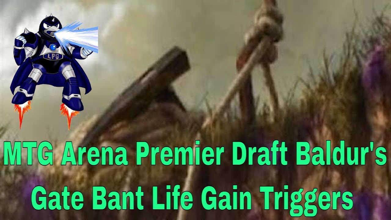 MTG Arena Premier Draft Baldur's Gate Bant Life Gain Triggers YouTube