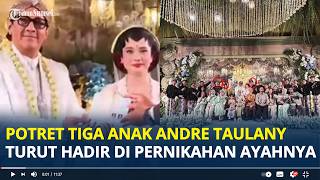 POTRET Keluarga di Pernikahan Andre Taulany dan Amanda Rigby, Dio dan Kenzy Turut Hadir