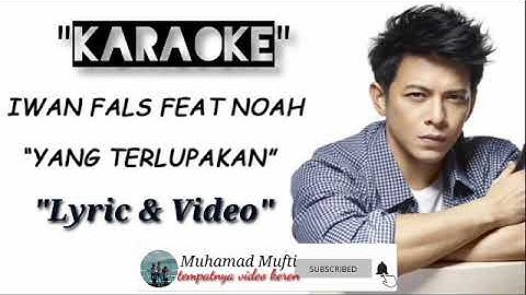 KARAOKE - Iwan fals & Noah " Yang terlupakan " ( Official Lyric & Video )