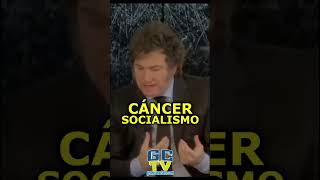 "El cáncer de la humanidad es el socialismo" Javier Milei