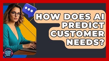 How Does AI Predict Customer Needs? - Customer Support Coach