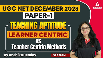 Teaching Aptitude For UGC NET | UGC NET Paper 1 2023 | Learner Centric Vs Teacher Centric Methods