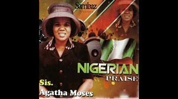 Nigerian Praise Volume 1 Full Album (Agatha Moses)