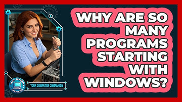 Why Are So Many Programs Starting With Windows?