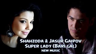 Jasur Gaipov & Shahzoda - Super lady (new music)