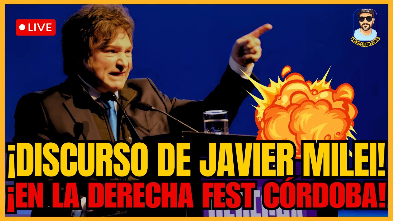 ¡DISCURSO COMPLETO DE JAVIER MILEI EN LA DERECHA FEST CÓRDOBA! - YouTube